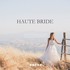 Haute Bride - Los Gatos CA Wedding Bridalwear